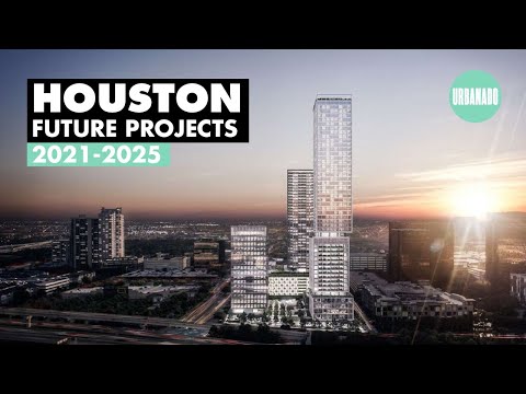 HOUSTON: Best Projects 2021-25 Under Construction And Proposed