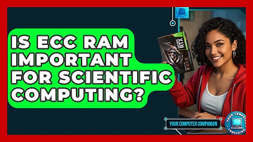 Is ECC RAM Important For Scientific Computing? - Your Computer Companion