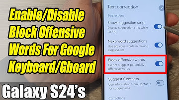Galaxy S24/S24+/Ultra: How to Enable/Disable Block Offensive Words For Google Keyboard/Gboard