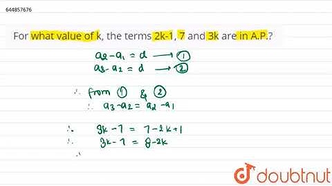 For what value of k, the terms 2k-1, 7 and 3k are in A.P.? | 10 | ARITHMETIC PROGRESSION | MATHS...