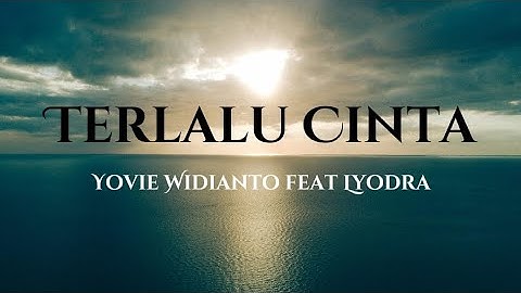 Yovie Widianto feat Lyodra - Terlalu Cinta (Lirik) | Music Lyrics Garage