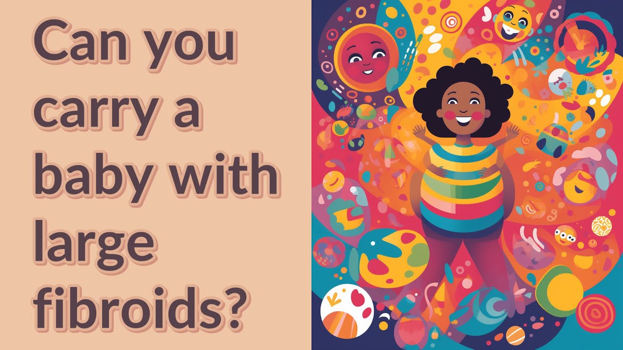 can-you-carry-a-baby-with-large-fibroids-youtube
