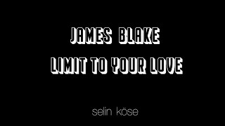 James Blake - Limit To Your Love/ Lyrics/ Kinetic Typography