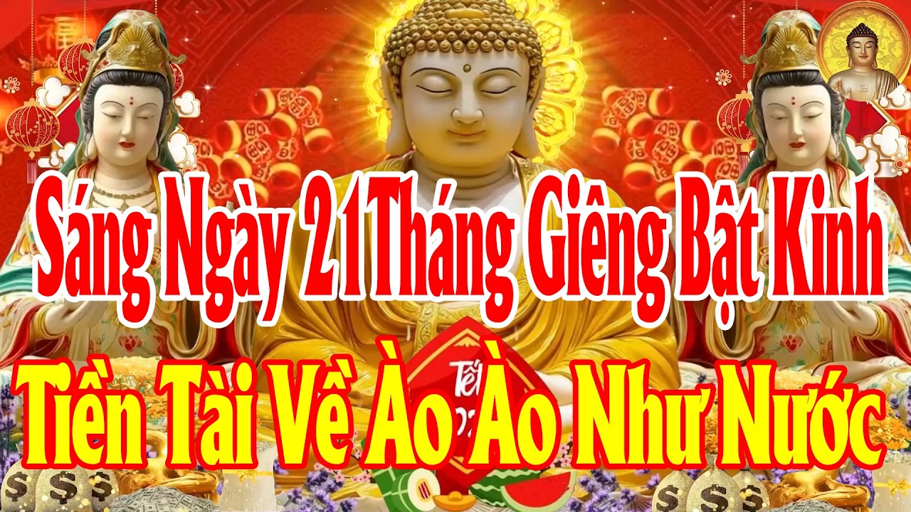 Sáng 21 Tháng giêng Ai Nghe KinhNày SámHối PhậtTổ CứuĐộ HếtKhổ HếtBệnh CảNhà ÊmẤm MạnhKhoẻ TiềnTàiVề