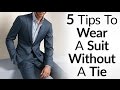 Wear a Suit Without A Tie and Look GREAT! | 5 Things To Consider Before Going Tieless