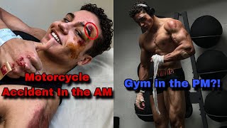 I Got Into A Motorcycle Accident Then Went To The Gym?!