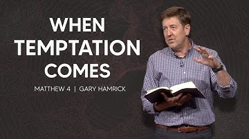 When Temptation Comes  |  Matthew 4  |  Gary Hamrick