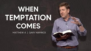 When Temptation Comes  |  Matthew 4  |  Gary Hamrick
