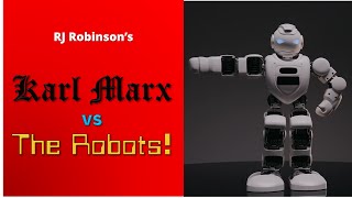 Karl Marx versus the Robots. Or, What the labour theory of value has to say about robots & AI.