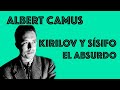 Albert Camus - De Kirilov al Mito de Sísifo | En Español