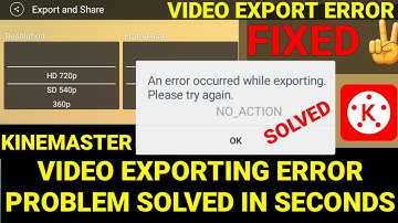 Solved..! || Kinemaster Video Exporting Error problem solved || An error occurred while exporting