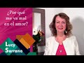 ¿Por qué me va mal en el amor? - Lucy Serrano