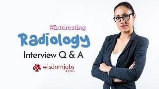 Radiology Interview Questions and Answers 2019 | Radiology Interview Questions | Wisdom Jobs screenshot 3