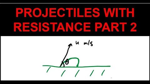 HSC Year 12 Extension 2 (4U) - Mechanics Projectile Motion with Resistance - Part 2