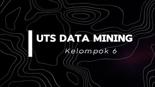 UTS DATA MINING KELOMPOK 6