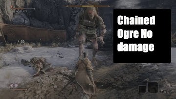 Sekiro - How to easy Beat Chained Ogre (No damage)