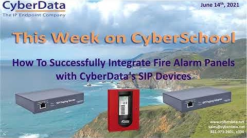 How To Successfully Integrate Fire Alarm Panels with CyberData
