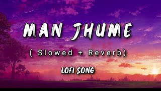 MAN JHUME CG LOFI SONG || Slowed   Reverb Mix Lofi Song #lofi #cgsong #cg