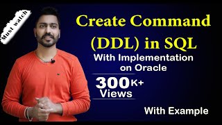 CREATE Command (DDL) in SQL with Implementation on ORACLE CREATE Command (DDL) in SQL with Implementation on ORACLE