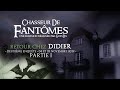 CHASSEUR DE FANTÔMES : Retour chez Didier - Partie 01