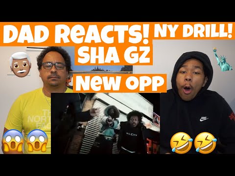 DAD REACTS TO Sha Gz - NEW OPP (Official Music Video)