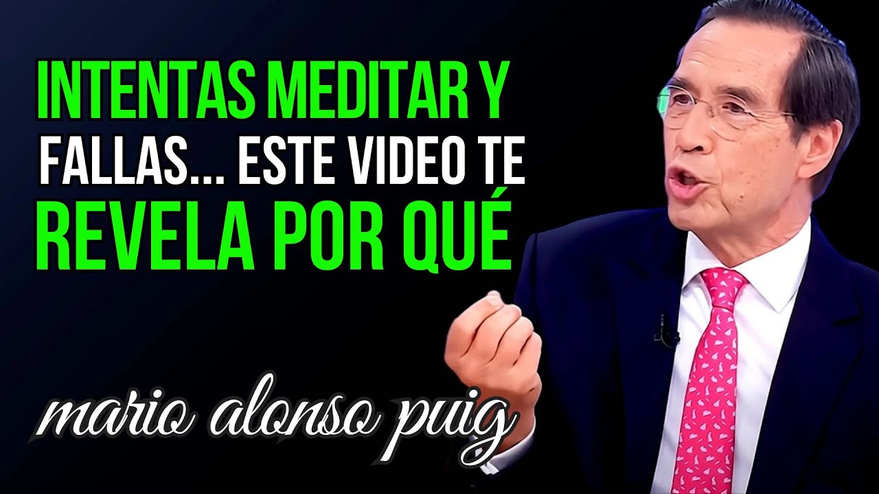 ¿INTENTAS MEDITAR PERO TU MENTE NO SE CALLA? ESTA ES LA RAZÓN OCULTA - MARIO ALONSO PUIG