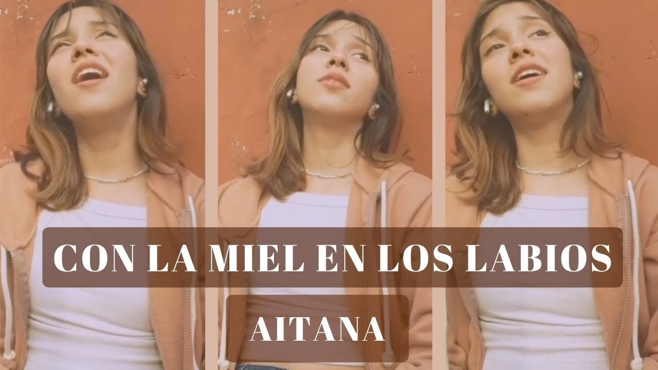 CON LA MIEL EN LOS LABIOS - Aitana / Cover - YouTube