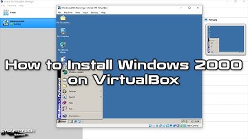 How to Install Windows 2000 on VirtualBox 6 | SYSNETTECH Solutions