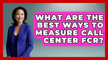 What Are The Best Ways To Measure Call Center FCR? - Call Center Pro Strategies