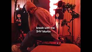 shy martin - break with me [ 𝒔𝒍𝒐𝒘𝒆𝒅 𝒂𝒏𝒅 𝒓𝒆𝒗𝒆𝒓𝒃 ]