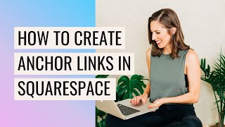 How to Create Anchor Links in Squarespace (for 7.0 and 7.1!)