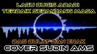 LAGU BUGIS EDIT TERBAIK SEPANJANG MASA, COVER SUDIN AMS