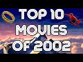 Top 10 Movies of 2002!