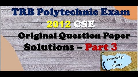 TRB POLYTECHNIC EXAM 2012 SOLVED QUESTION PAPER PART 3