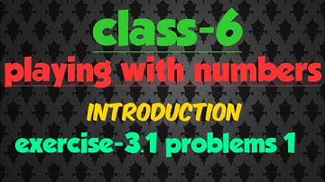 class-6 playing with numbers introduction exercise-3.1 problems 1