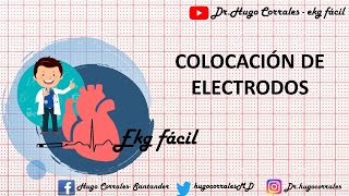 ekg fácil. ¿Cómo y dónde colocar los electrodos del electrocardiograma?