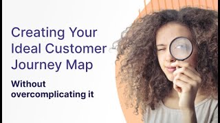 Creating Your Ideal Customer Journey Map … Without Overcomplicating it