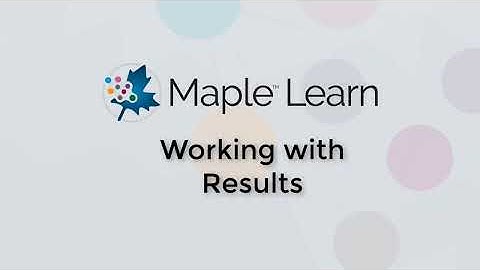 Maple Learn: Working With Results