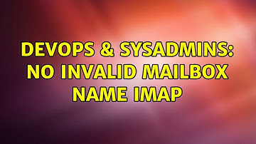 DevOps & SysAdmins: NO Invalid mailbox name IMAP