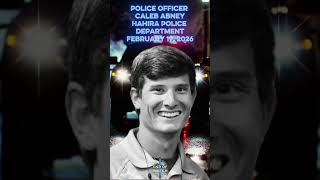 Police Officer Caleb Abney, Hahira Police Department, End of Watch February 19, 2026
