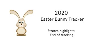 2020 Easter Bunny Tracker Stream Highlights - End of Tracking