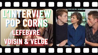 BENJAMIN VOISIN, FÉLIX LEFEBVRE & PHILIPPINE VELGE ("SUMMER OF 85") — THE POPCORNS INTERVIEW