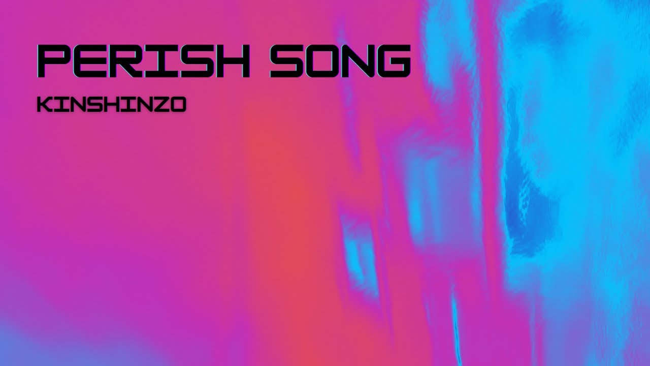 Kinshinzo - Perish Song