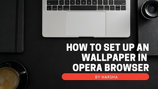 HOW TO SET UP AN WALLPAPER IN OPERA BROWSER