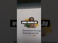 ازالة خلفية اي صورة بشكل مجاني Backround Remover Shorts ازالة خلفية اي صورة بشكل مجاني Backround Remover Shorts
