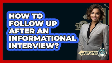 How To Follow Up After An Informational Interview?
