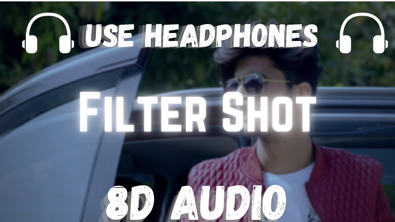Filter Shot 8D Audio  Gulzaar Chhaniwala  Rajat pndt creations