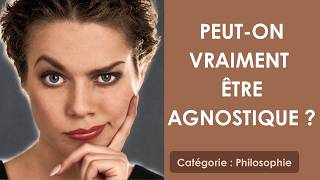 Philosophie: Peut-on vraiment être agnostique ? (plan détaillé)