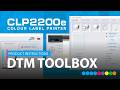 DTM CLP2200e Colour Label Printer – DTM Toolbox Overview