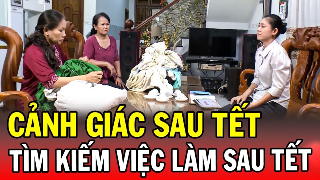 CẢNH GIÁC SAU TẾT | TÌM KIẾM VIỆC LÀM SAU TẾT | Phút Giây Cảnh Giác 2026 | Chuyện Cảnh Giác 2026
